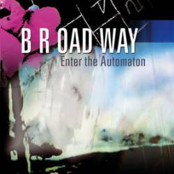 B R OAD WAY : Enter the Automaton